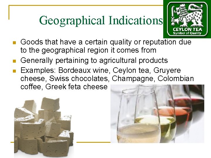Geographical Indications n n n Goods that have a certain quality or reputation due