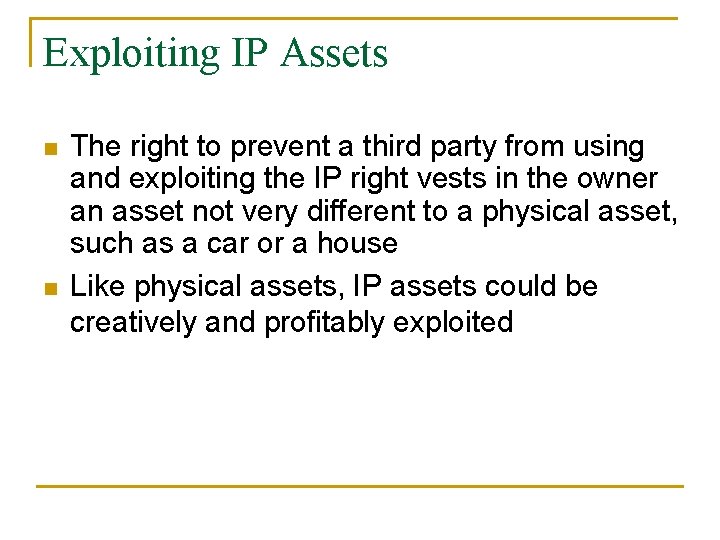 Exploiting IP Assets n n The right to prevent a third party from using