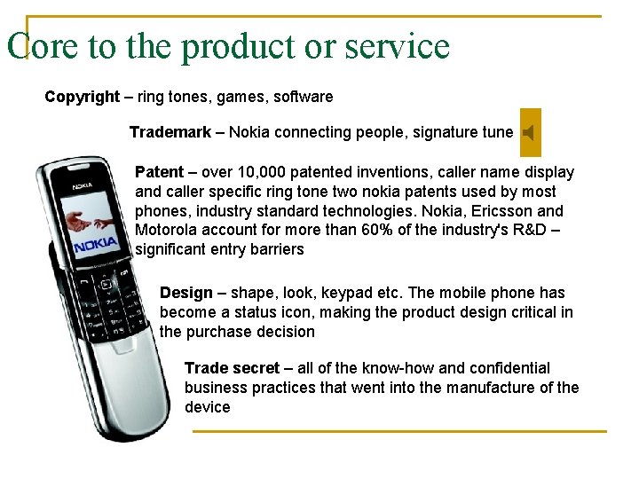 Core to the product or service Copyright – ring tones, games, software Trademark –