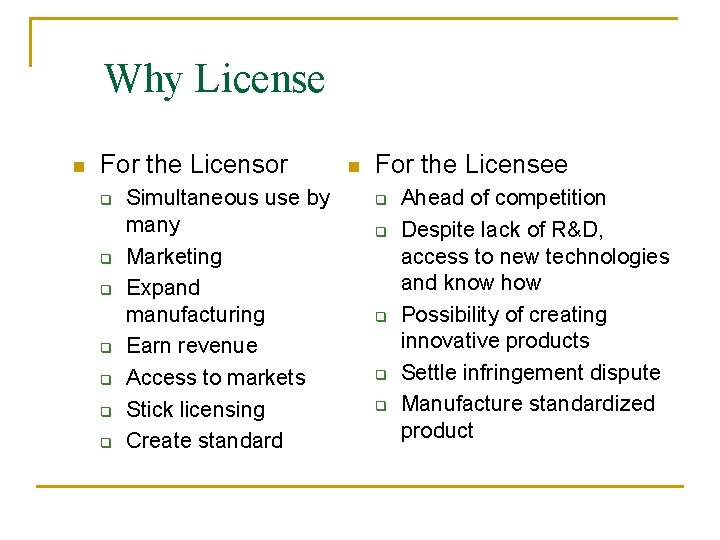 Why License n For the Licensor q q q q Simultaneous use by many