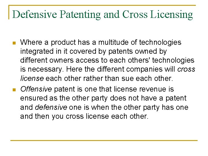 Defensive Patenting and Cross Licensing n n Where a product has a multitude of