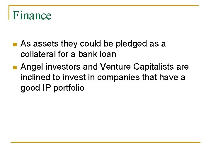 Finance n n As assets they could be pledged as a collateral for a