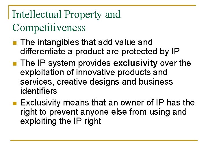 Intellectual Property and Competitiveness n n n The intangibles that add value and differentiate