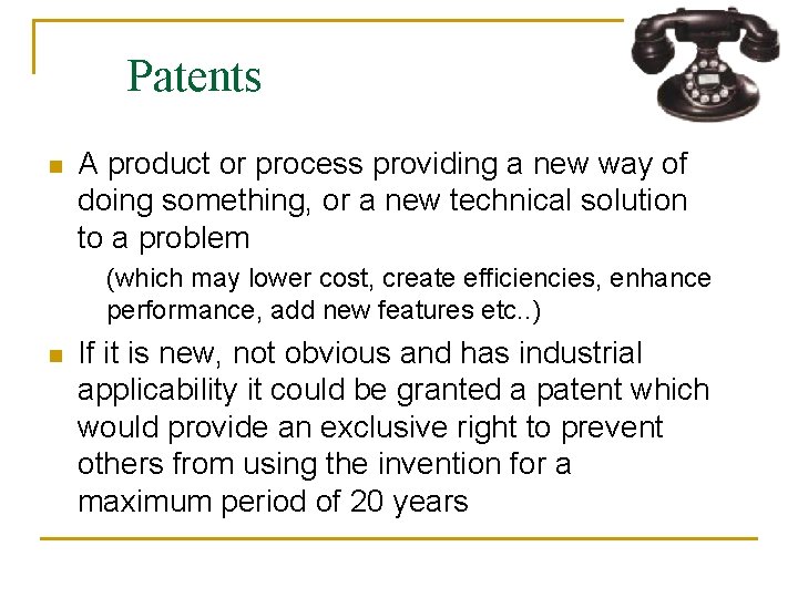 Patents n A product or process providing a new way of doing something, or