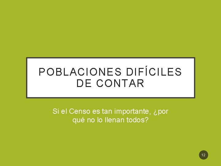 POBLACIONES DIFÍCILES DE CONTAR Si el Censo es tan importante, ¿por qué no lo