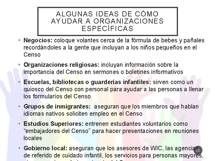 ALGUNAS IDEAS DE CÓMO AYUDAR A ORGANIZACIONES ESPECÍFICAS • Negocios: coloque volantes cerca de