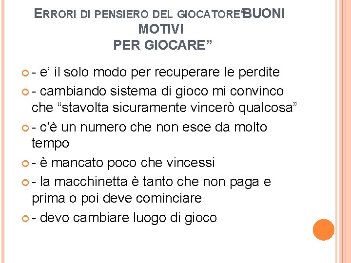 ERRORI DI PENSIERO DEL GIOCATORE“BUONI MOTIVI PER GIOCARE” - e’ il solo modo per