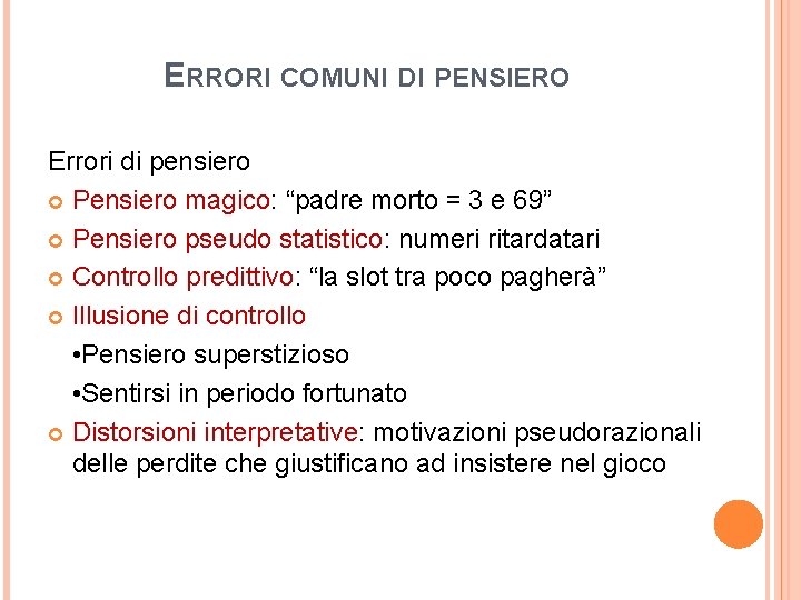 ERRORI COMUNI DI PENSIERO Errori di pensiero Pensiero magico: “padre morto = 3 e