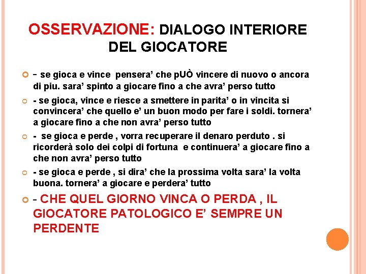 OSSERVAZIONE: DIALOGO INTERIORE DEL GIOCATORE - se gioca e vince - se gioca, vince