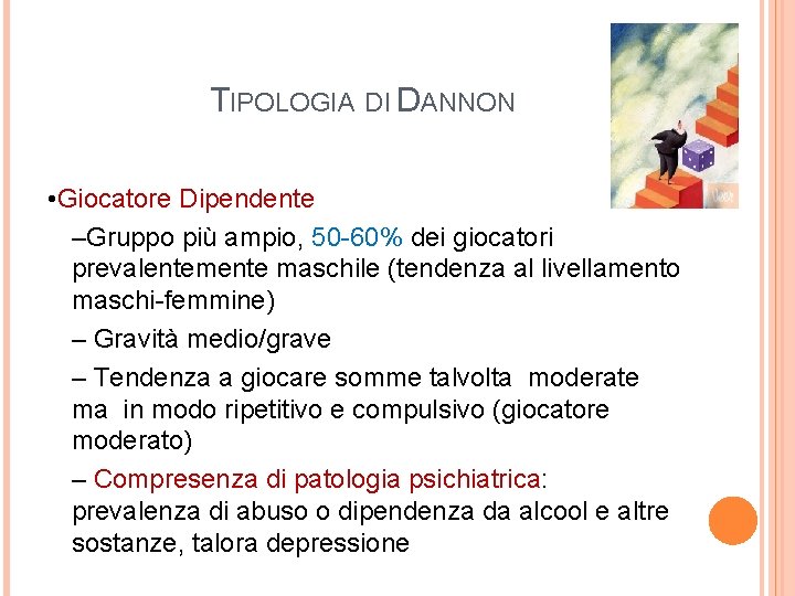 TIPOLOGIA DI DANNON • Giocatore Dipendente –Gruppo più ampio, 50 -60% dei giocatori prevalentemente