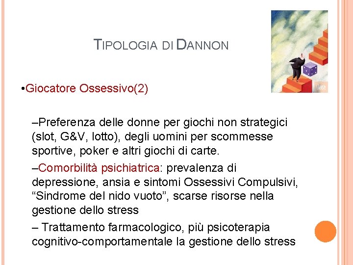 TIPOLOGIA DI DANNON • Giocatore Ossessivo(2) –Preferenza delle donne per giochi non strategici (slot,