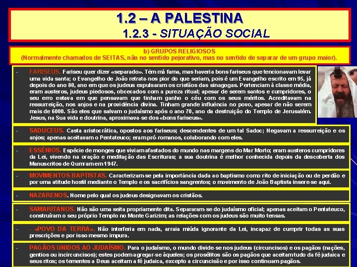 1. 2 – A PALESTINA 1. 2. 3 - SITUAÇÃO SOCIAL b) GRUPOS RELIGIOSOS 1. 2 – A PALESTINA 1. 2. 3 - SITUAÇÃO SOCIAL b) GRUPOS RELIGIOSOS