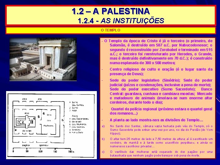 1. 2 – A PALESTINA 1. 2. 4 - AS INSTITUIÇÕES O TEMPLO - 1. 2 – A PALESTINA 1. 2. 4 - AS INSTITUIÇÕES O TEMPLO -