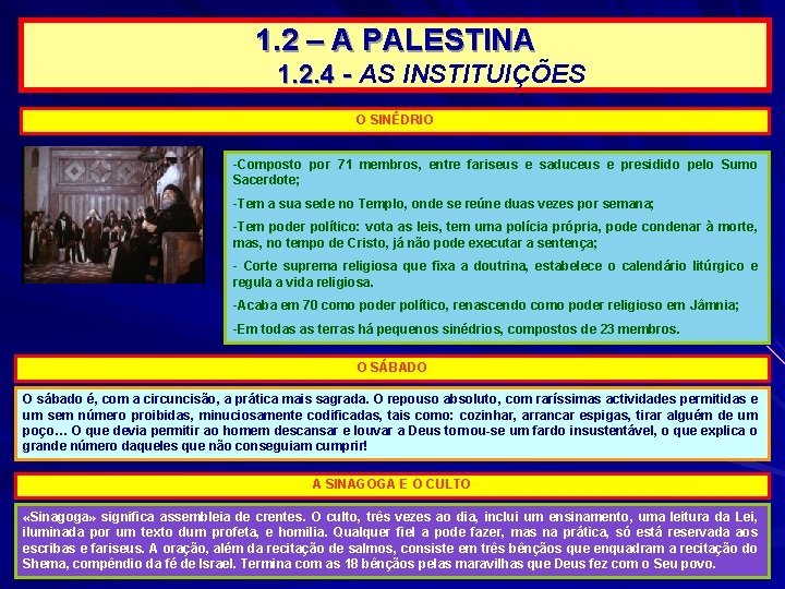 1. 2 – A PALESTINA 1. 2. 4 - AS INSTITUIÇÕES O SINÉDRIO -Composto 1. 2 – A PALESTINA 1. 2. 4 - AS INSTITUIÇÕES O SINÉDRIO -Composto