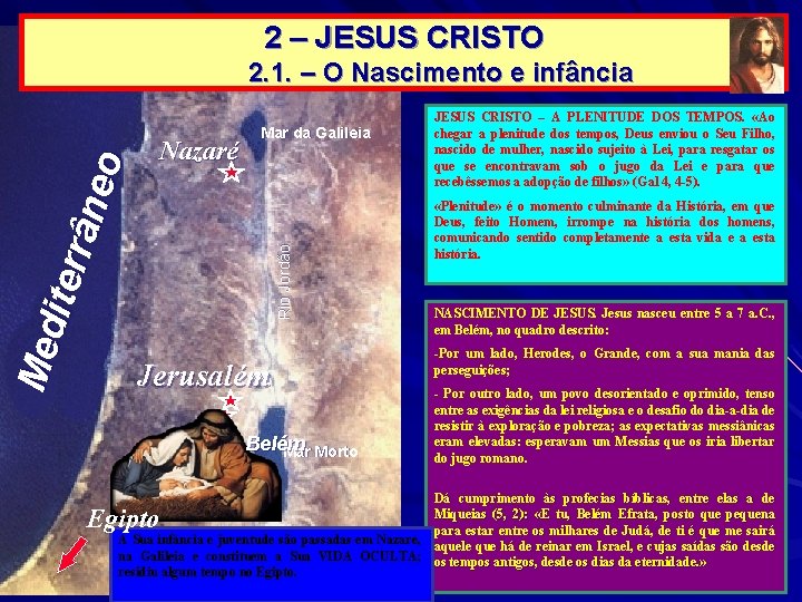 2 – JESUS CRISTO Childhood of Jesus Nazaré Mar da Galileia Rio Jordão Med 2 – JESUS CRISTO Childhood of Jesus Nazaré Mar da Galileia Rio Jordão Med