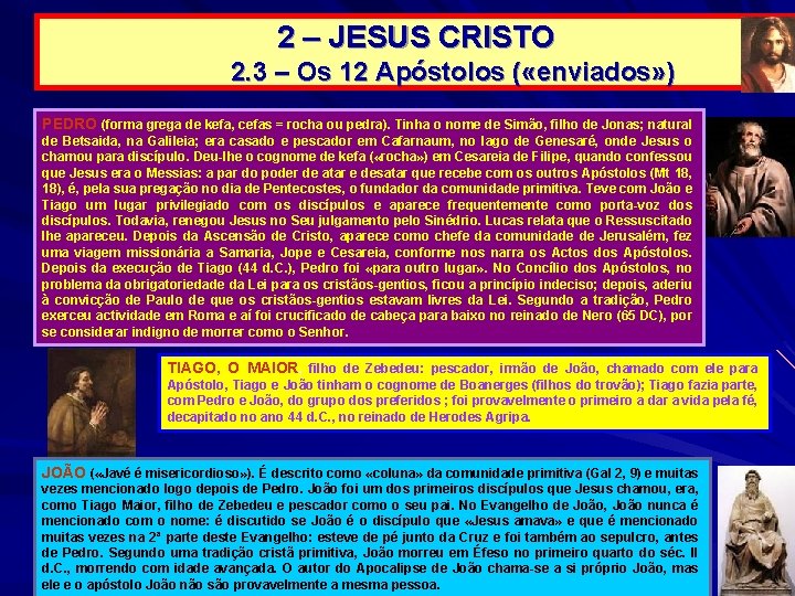 2 – JESUS CRISTO 2. 3 – Os 12 Apóstolos ( «enviados» ) PEDRO 2 – JESUS CRISTO 2. 3 – Os 12 Apóstolos ( «enviados» ) PEDRO