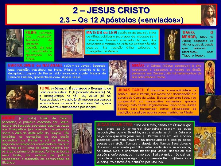 2 – JESUS CRISTO 2. 3 – Os 12 Apóstolos ( «enviados» ) FILIPE 2 – JESUS CRISTO 2. 3 – Os 12 Apóstolos ( «enviados» ) FILIPE