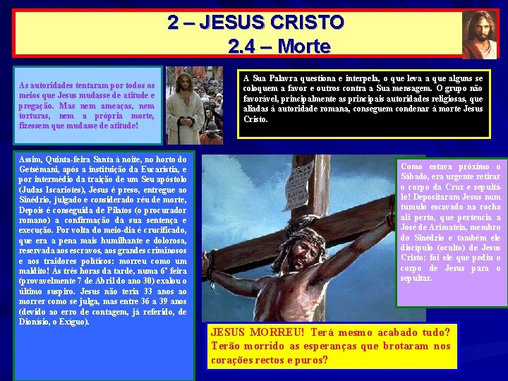 2 – JESUS CRISTO 2. 4 – Morte As autoridades tentaram por todos os 2 – JESUS CRISTO 2. 4 – Morte As autoridades tentaram por todos os