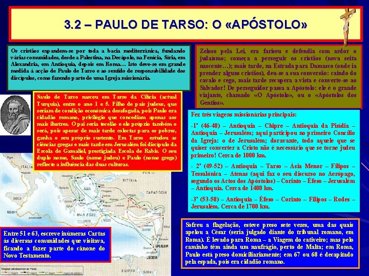 3. 2 – PAULO DE TARSO: O «APÓSTOLO» Os cristãos expandem-se por toda a 3. 2 – PAULO DE TARSO: O «APÓSTOLO» Os cristãos expandem-se por toda a