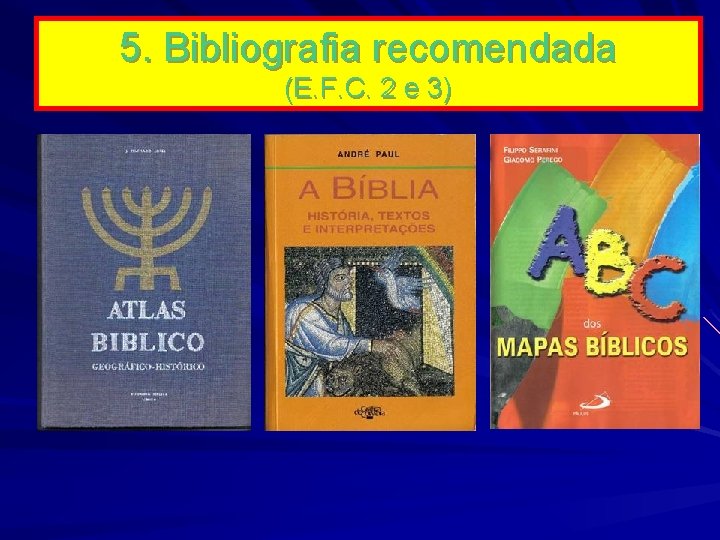 5. Bibliografia recomendada (E. F. C. 2 e 3) 5. Bibliografia recomendada (E. F. C. 2 e 3)