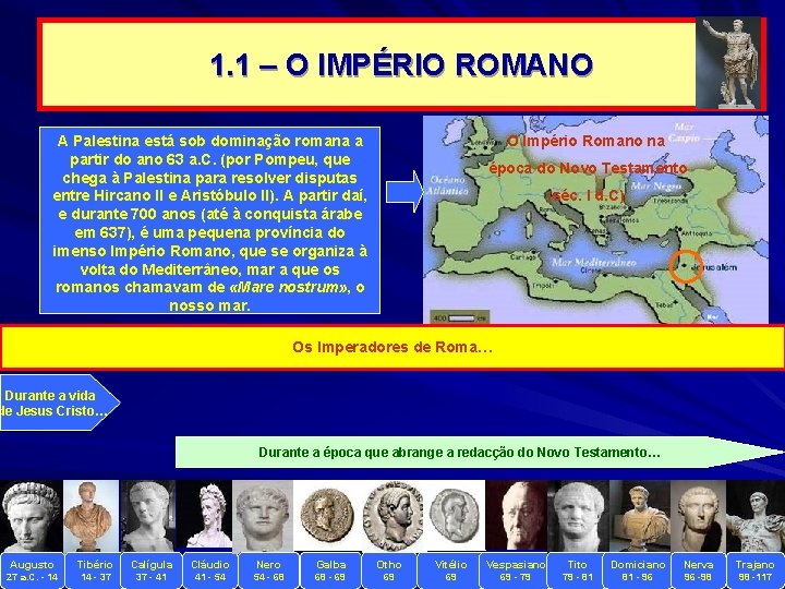 1. 1 – O IMPÉRIO ROMANO A Palestina está sob dominação romana a partir 1. 1 – O IMPÉRIO ROMANO A Palestina está sob dominação romana a partir
