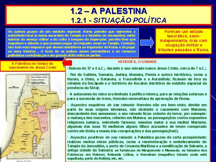 1. 2 – A PALESTINA 1. 2. 1 - SITUAÇÃO POLÍTICA Os judeus gozam 1. 2 – A PALESTINA 1. 2. 1 - SITUAÇÃO POLÍTICA Os judeus gozam