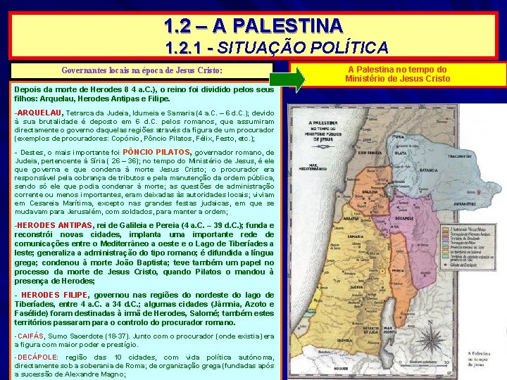 1. 2 – A PALESTINA 1. 2. 1 - SITUAÇÃO POLÍTICA Governantes locais na 1. 2 – A PALESTINA 1. 2. 1 - SITUAÇÃO POLÍTICA Governantes locais na