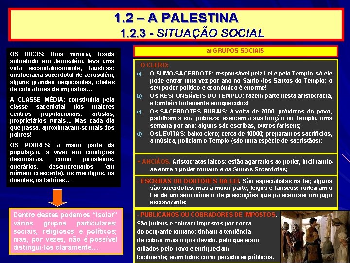 1. 2 – A PALESTINA 1. 2. 3 - SITUAÇÃO SOCIAL OS RICOS: Uma 1. 2 – A PALESTINA 1. 2. 3 - SITUAÇÃO SOCIAL OS RICOS: Uma