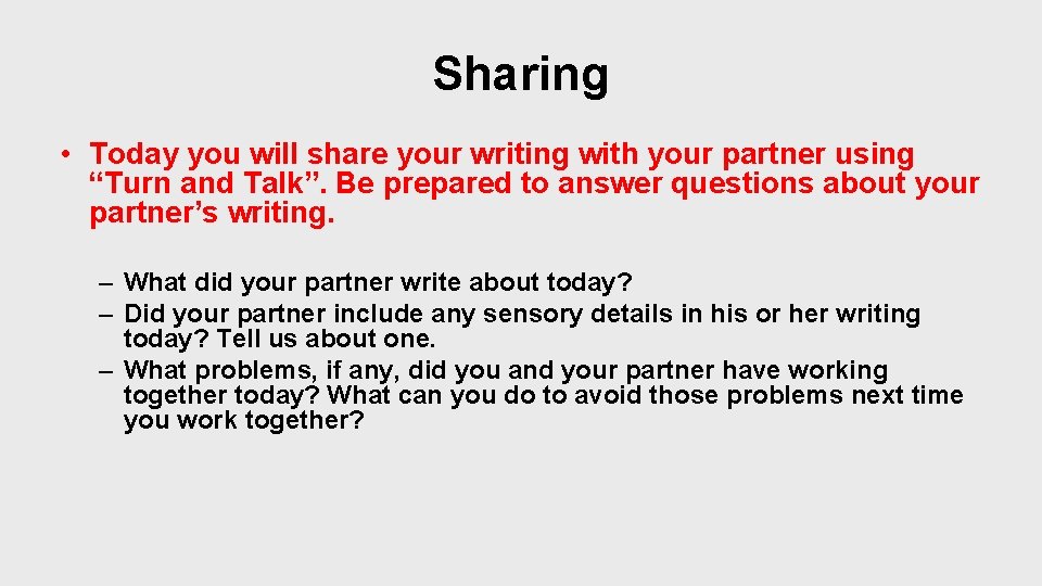 Sharing • Today you will share your writing with your partner using “Turn and