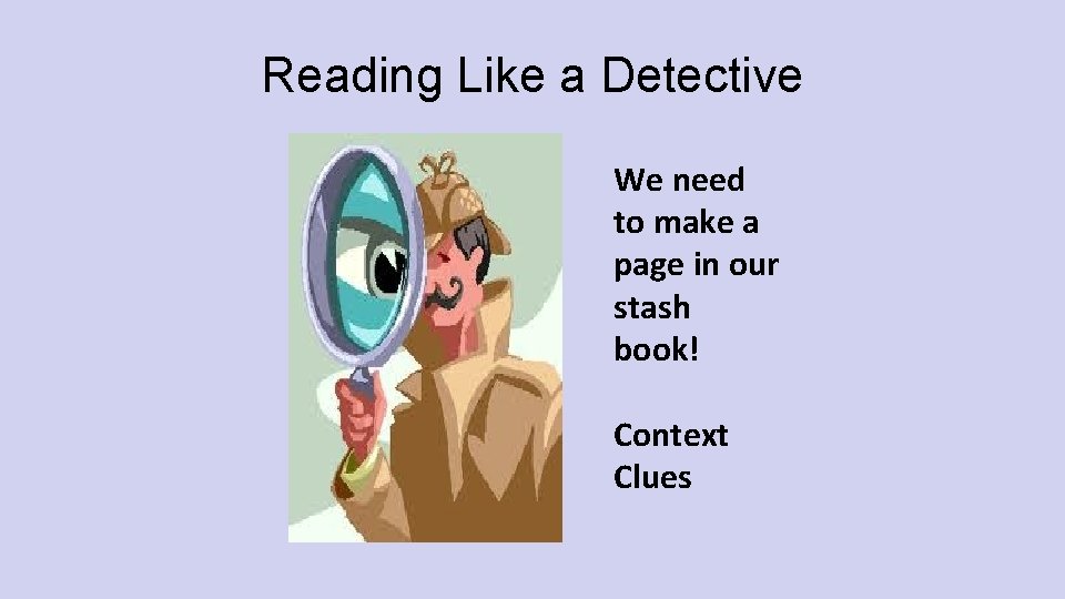 Reading Like a Detective We need to make a page in our stash book!