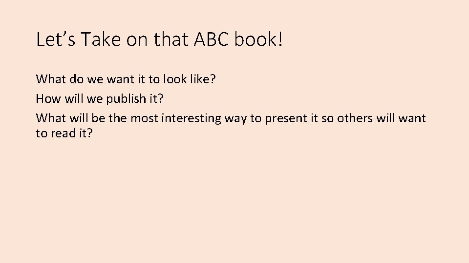 Let’s Take on that ABC book! What do we want it to look like?