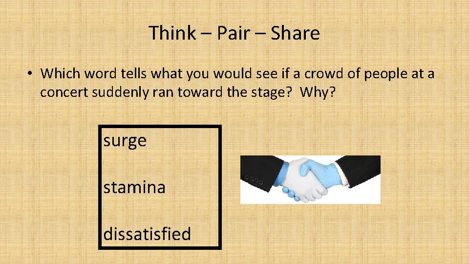 Think – Pair – Share • Which word tells what you would see if