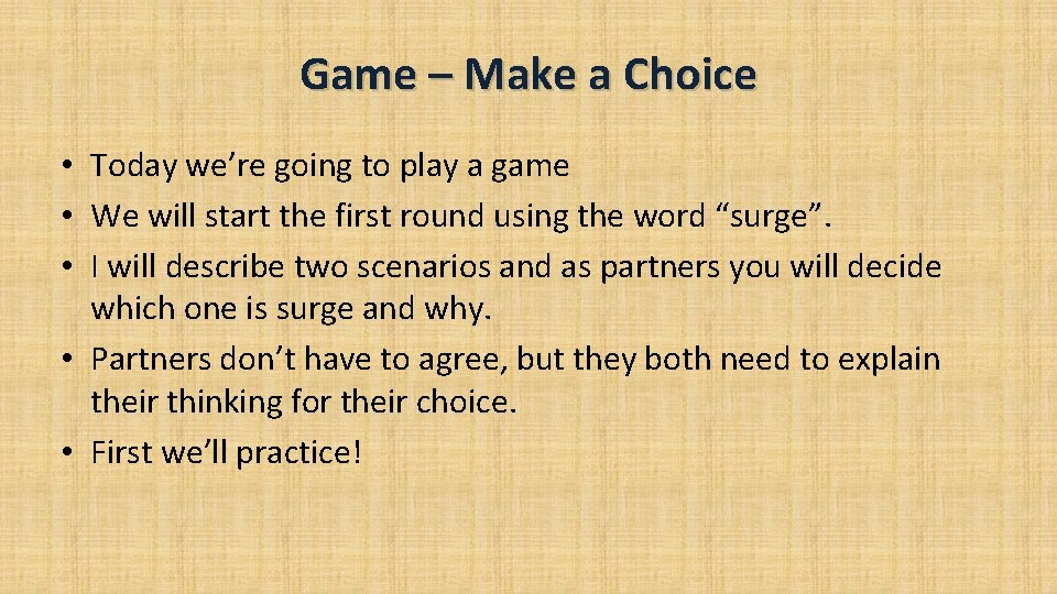 Game – Make a Choice • Today we’re going to play a game •