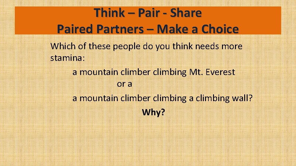 Think – Pair - Share Paired Partners – Make a Choice Which of these