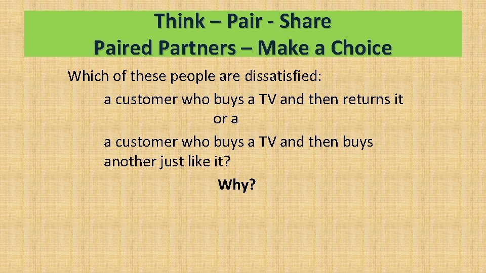 Think – Pair - Share Paired Partners – Make a Choice Which of these