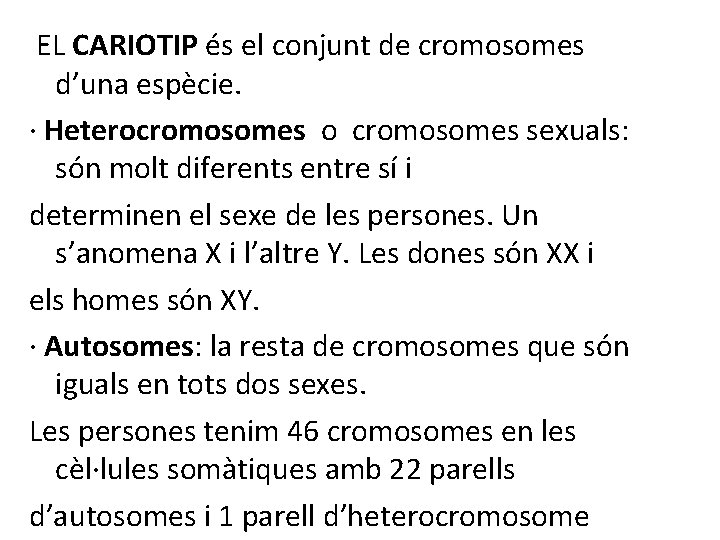  EL CARIOTIP és el conjunt de cromosomes d’una espècie. · Heterocromosomes o cromosomes