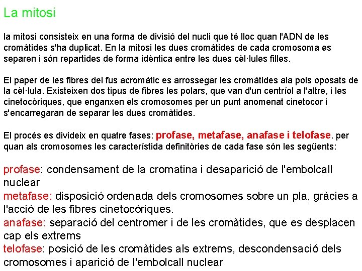 La mitosi la mitosi consisteix en una forma de divisió del nucli que té