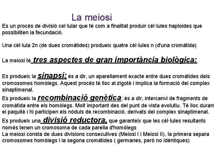  La meiosi Es un procés de divisió cel·lular que té com a finalitat