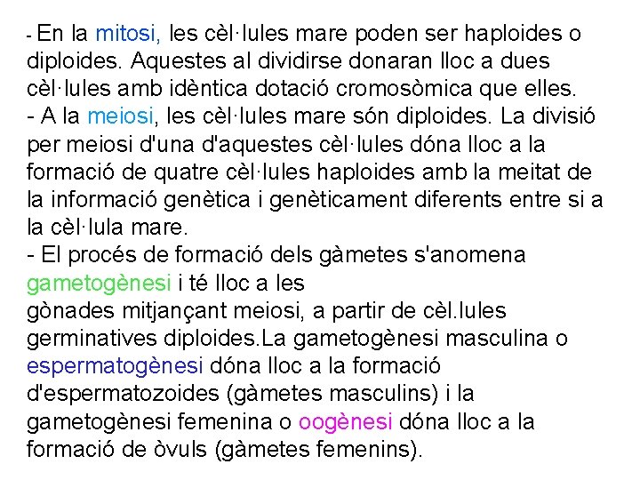 - En la mitosi, les cèl·lules mare poden ser haploides o diploides. Aquestes al