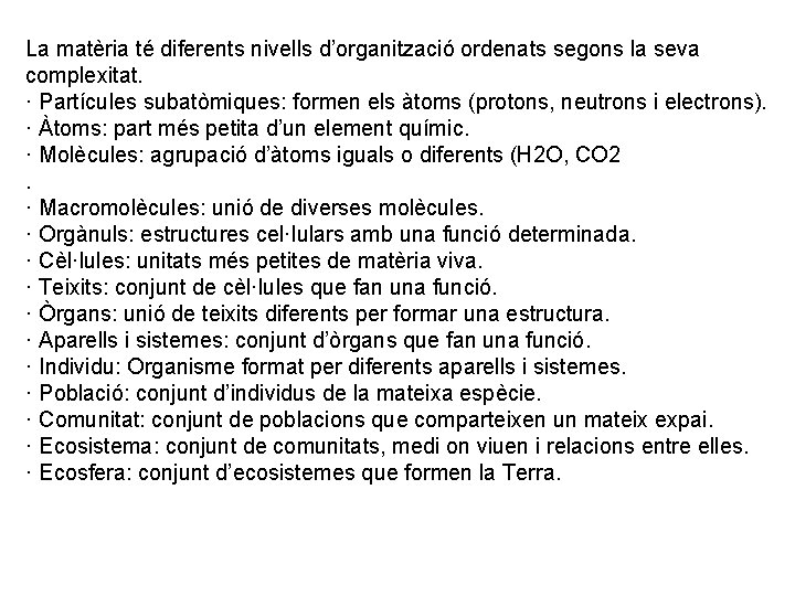 La matèria té diferents nivells d’organització ordenats segons la seva complexitat. · Partícules subatòmiques: