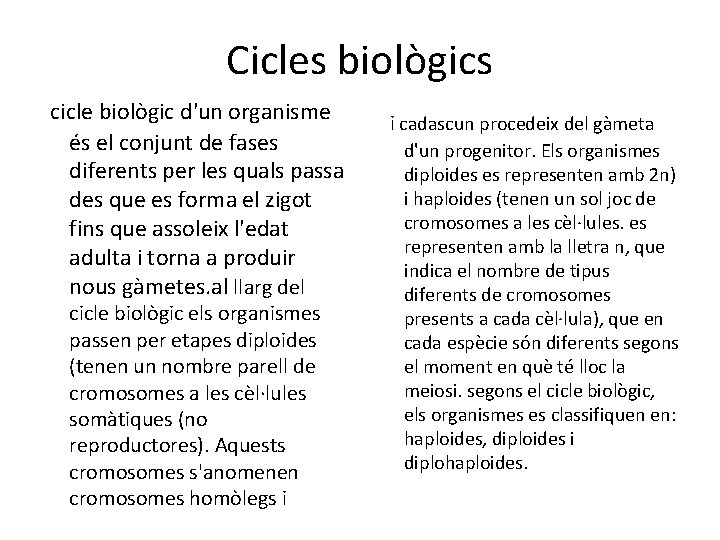 Cicles biològics cicle biològic d'un organisme és el conjunt de fases diferents per les
