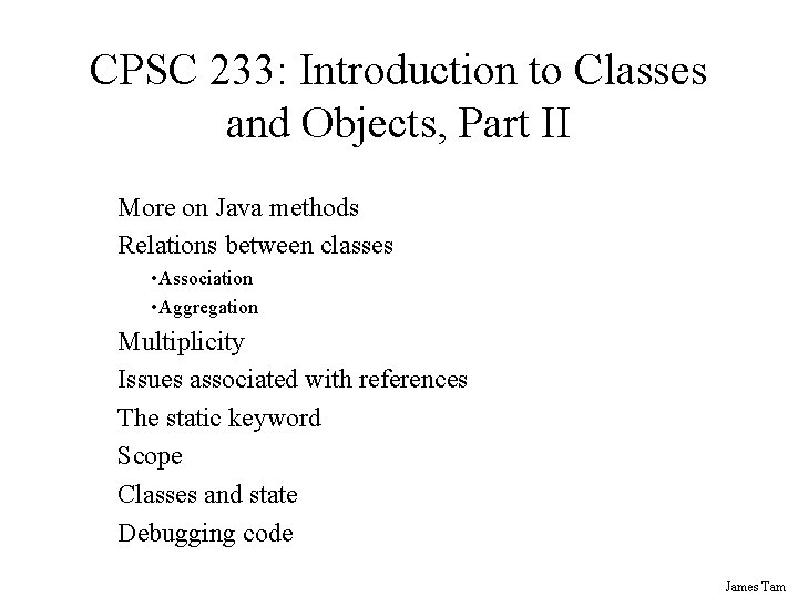 CPSC 233: Introduction to Classes and Objects, Part II More on Java methods Relations