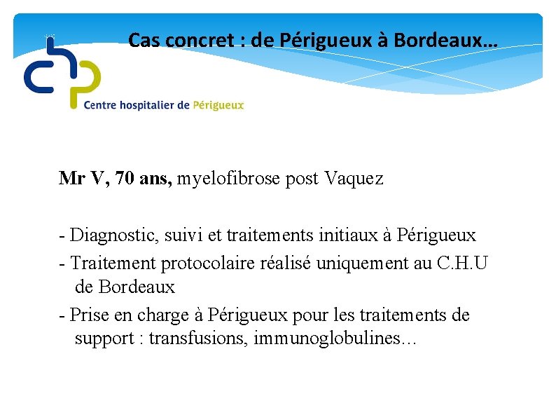 Cas concret : de Périgueux à Bordeaux… Mr V, 70 ans, myelofibrose post Vaquez