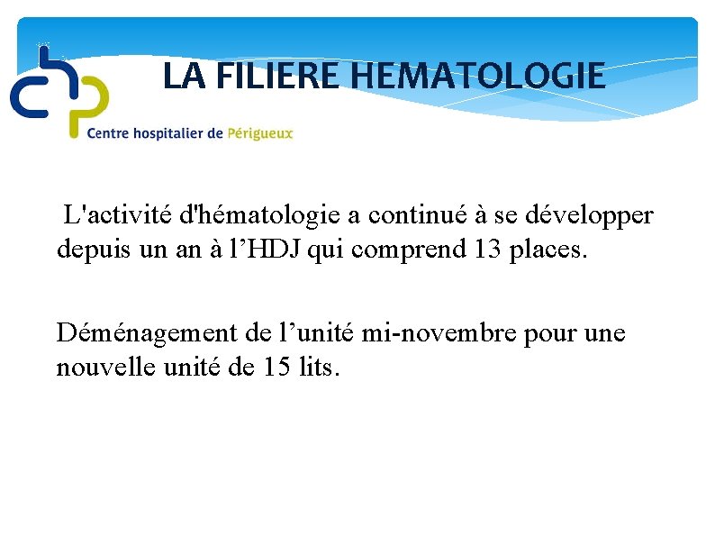 LA FILIERE HEMATOLOGIE L'activité d'hématologie a continué à se développer depuis un an à