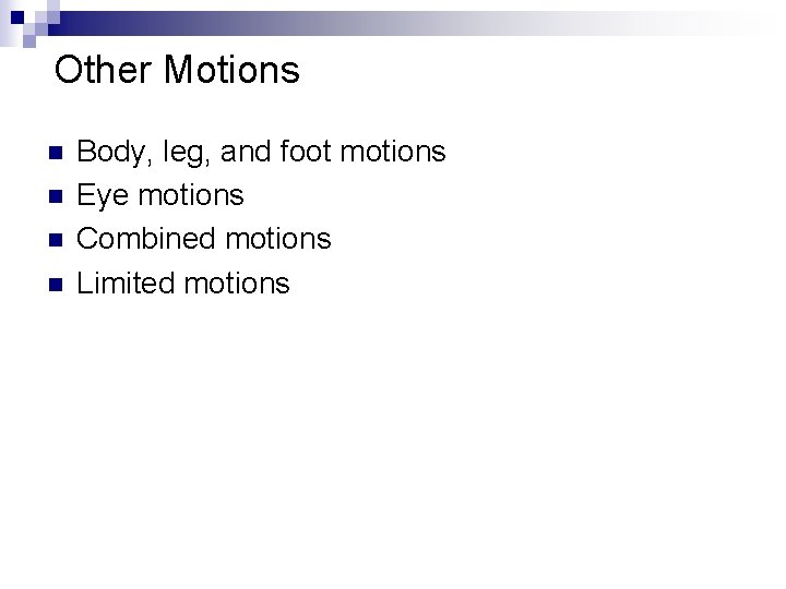 Other Motions n n Body, leg, and foot motions Eye motions Combined motions Limited