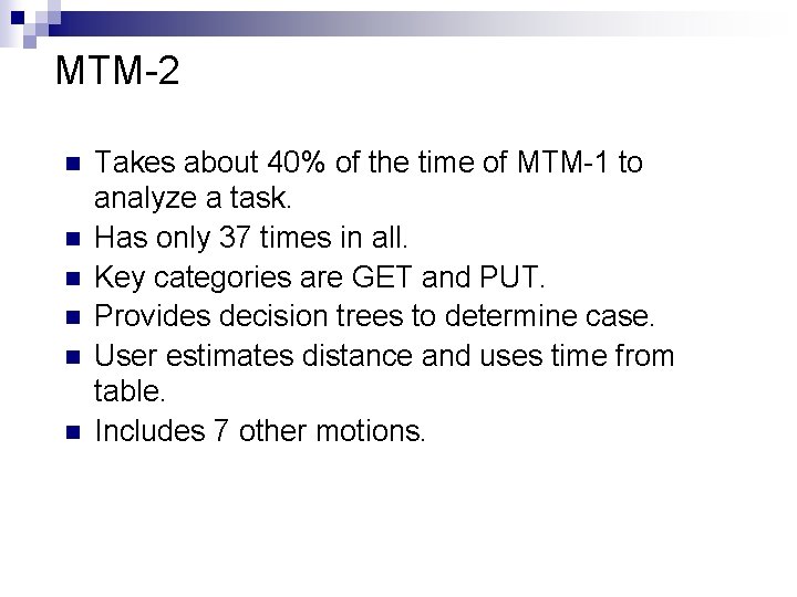 MTM-2 n n n Takes about 40% of the time of MTM-1 to analyze