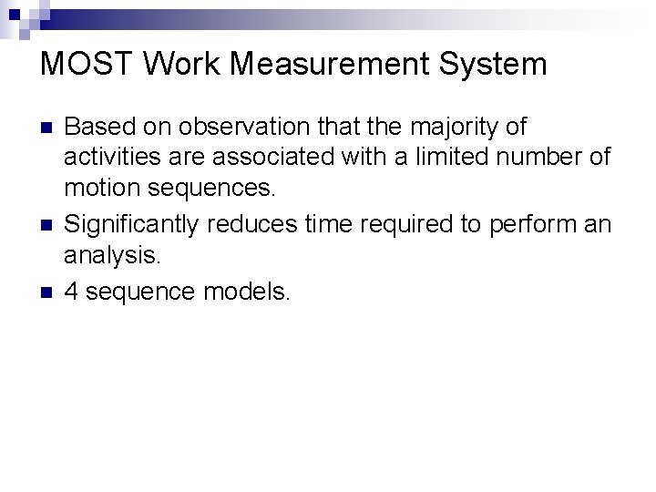 MOST Work Measurement System n n n Based on observation that the majority of