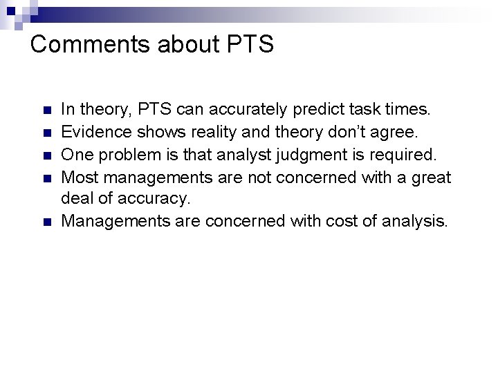 Comments about PTS n n n In theory, PTS can accurately predict task times.