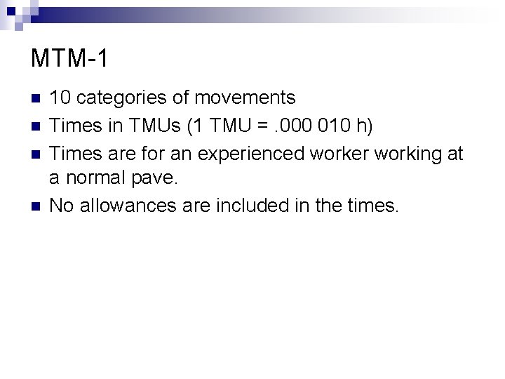 MTM-1 n n 10 categories of movements Times in TMUs (1 TMU =. 000