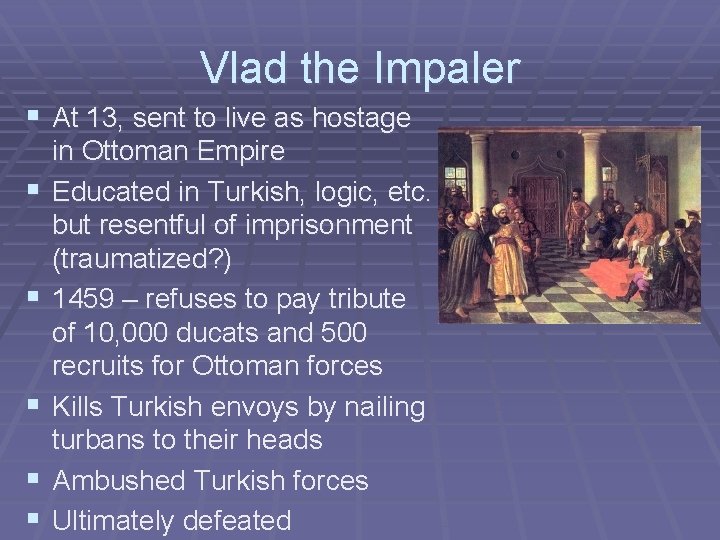 Vlad the Impaler § At 13, sent to live as hostage § § §